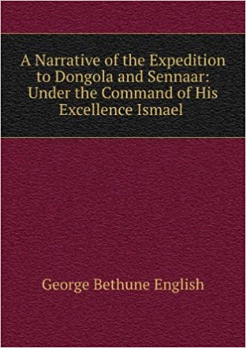 A Narrative of the Expedition to Dongola and Sennaar